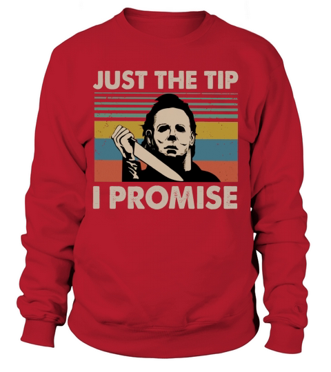 Vintage Michael Myers Just The Tip I Promise Sweatshirt Unisex