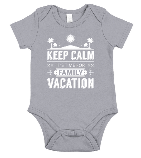 Keep Calm Its Time For Family Vacation Short Sleeve Baby One-Piece