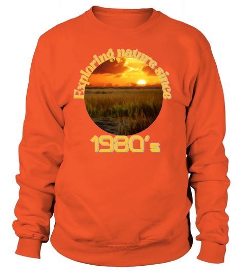 Exploring nature since 1980s Women's Sweatshirt