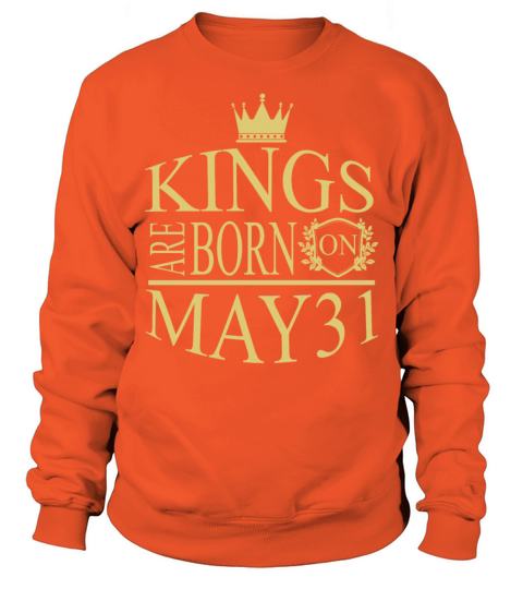 Kings are born on May 31 Men's Sweatshirt