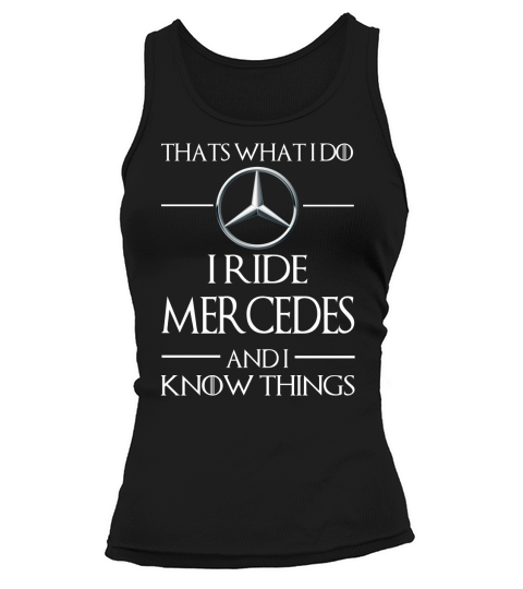 I Ride Mercedes And I Know Things Tank top Woman