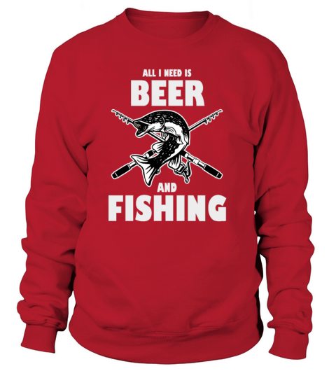 All I need is Beer and Fishing Women's Sweatshirt
