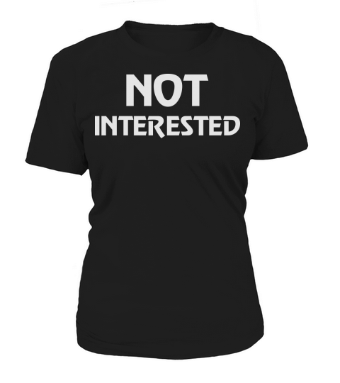 Not interested Women's T-Shirt