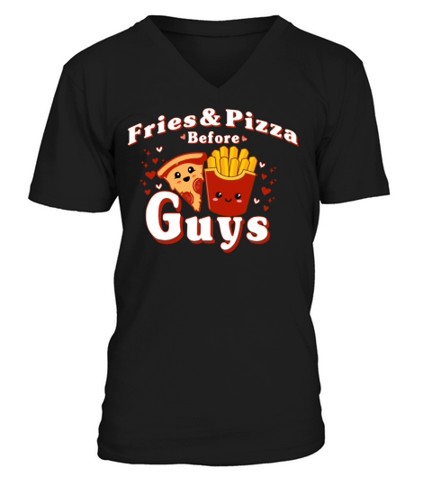 fries and pizza before Guys Funny Valentines day V-Neck T-shirt