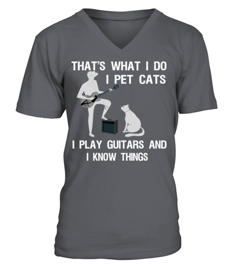 Thats What I Do I Pet Cats Play Guitar and I Know Men's V-Neck T-shirt