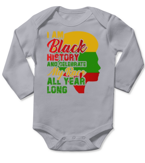 I Am Black History And Celebrate My Race All Year Long Sleeve Baby One-Piece