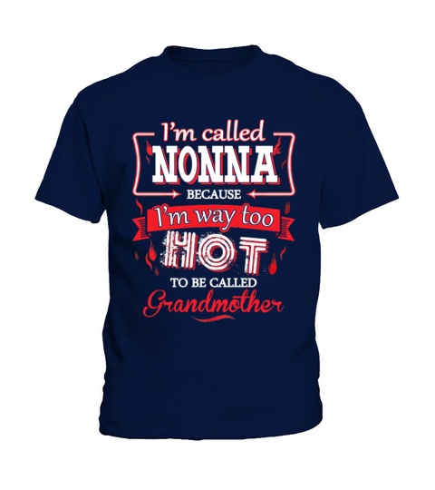 Nonna - Im way too hot to be called grandmother Kids T-Shirt