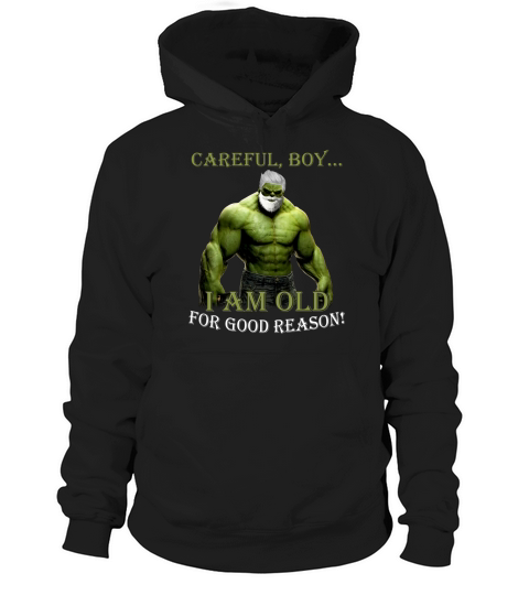 CAREFUL BOYI AM OLD FOR GOOD REASON Hoodie Unisex