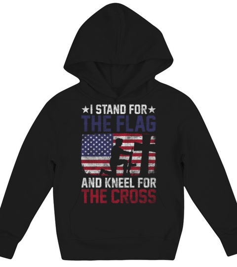 I Stand For The Flag And Kneel For The Cross Kids Hoodie