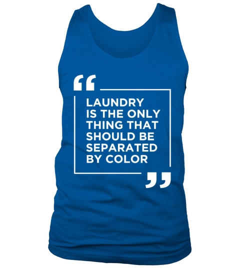 Laundry The Only Thing Separated By Color Quote Men's Tank Top
