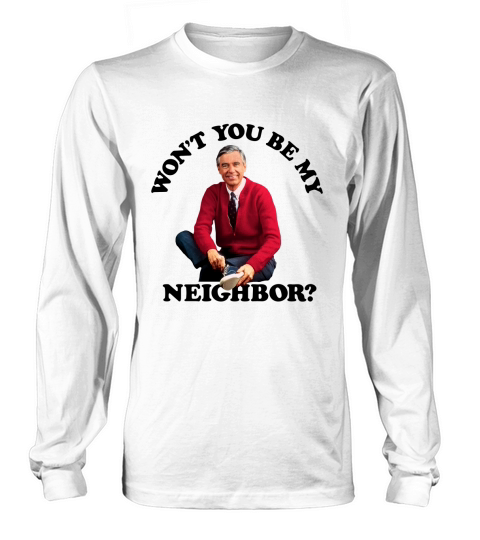 Wont You Be My Neighbor Mr Rogers Long sleeved Unisex