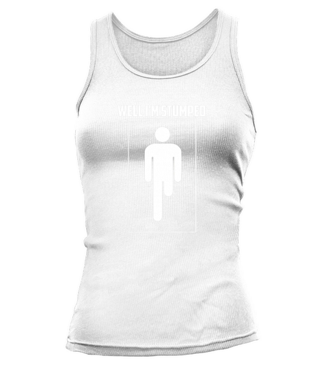 Well I Am Stumped  Cool Leg Amputation Funny Limb Tank top Woman