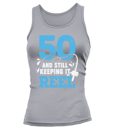 50 And Still Keeping It Reel Fisher Birthday Gift Tank top Woman