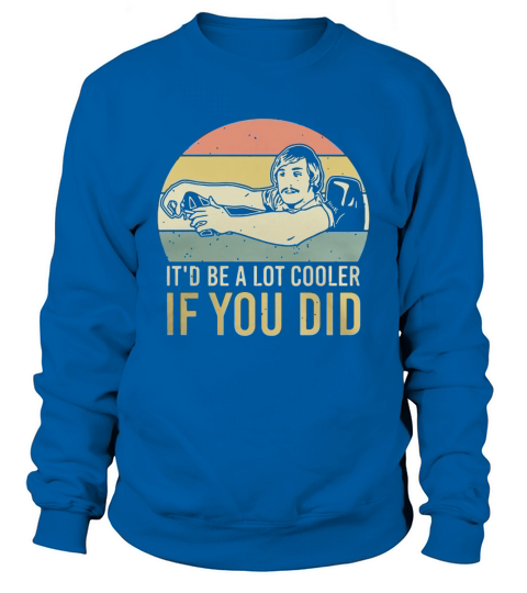 David Wooderson it’d be a lot cooler if you did vintage t-shirt Sweatshirt Unisex