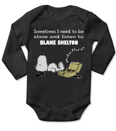 Sometimes I Need To Be Alone And Listen To Blake Shelton Long Sleeve Baby One-Piece