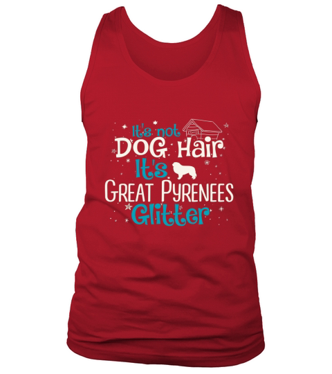 Its Not Dog Hair Its Great Pyrenees Glitter T-Shirt Tank Top Unisex