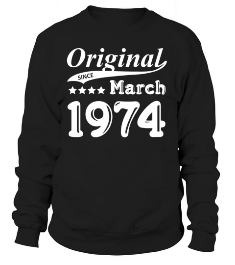 Original Since March 1974 Gift Women's Sweatshirt