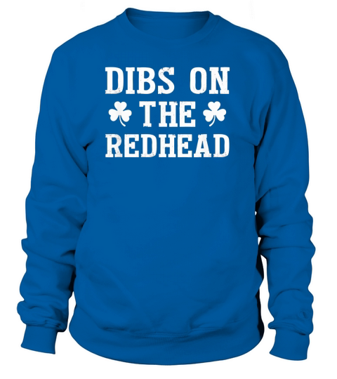 Dibs On The Redhead Funny St Patricks Day Drinking Women's Sweatshirt