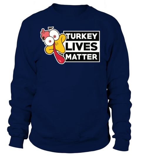 THANKSGIVING TURKEY LIVES MATTER Tshirt Women's Sweatshirt