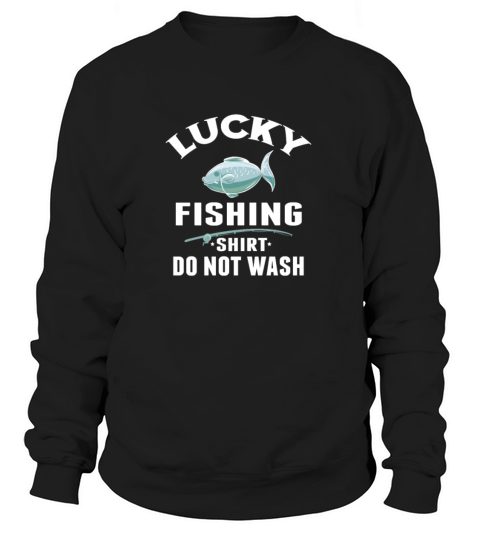 Lucky fishing shirt do not wash Funny Fisherman Women's Sweatshirt