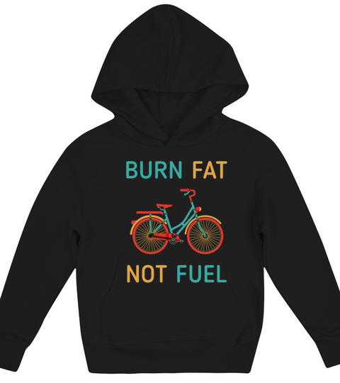 Cyclists Burn fat not fuel Cycling T Shirt Kids Hoodie