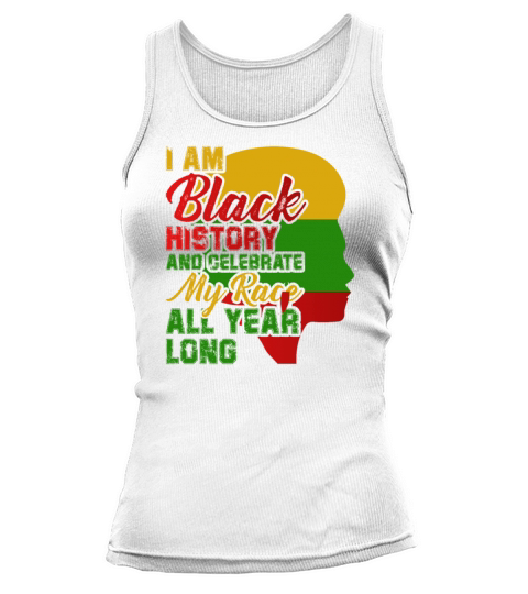 I Am Black History And Celebrate My Race All Year Women's Tank Top