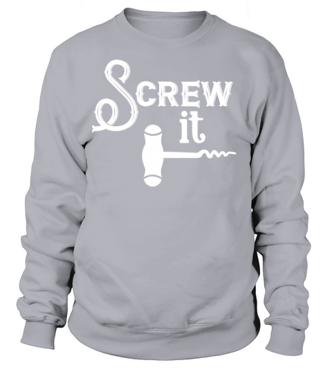 Screw It Wine Cork Bottle Opener Cork Screw Women's Sweatshirt
