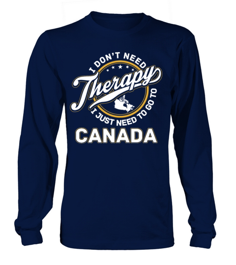 Canada - I just need to go to canada Women's Long Sleeve