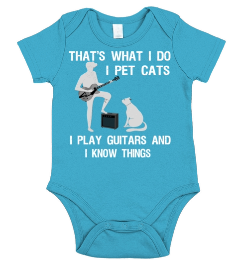 Thats What I Do I Pet Cats Play Guitar and I Know Short Sleeve Baby One-Piece