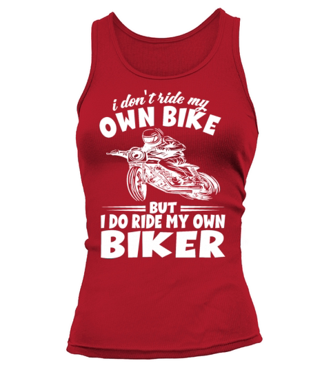 I Dont Ride My Own Bike - Motorcycle Dirtbike Women's Tank Top