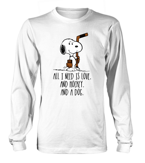 Snoopy all i need is love and hockey and a dog Long sleeved Unisex