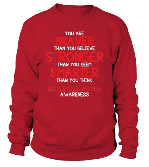 You are Braver Sickle Cell Anemia Awareness Shirt Sweatshirt Unisex
