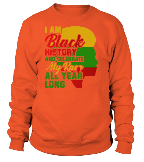 I Am Black History And Celebrate My Race All Year Women's Sweatshirt
