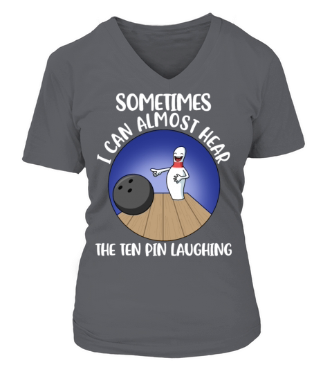 I Can Hear The Ten Pin Laughing Funny Bowling Gift Women's V-Neck T-shirt