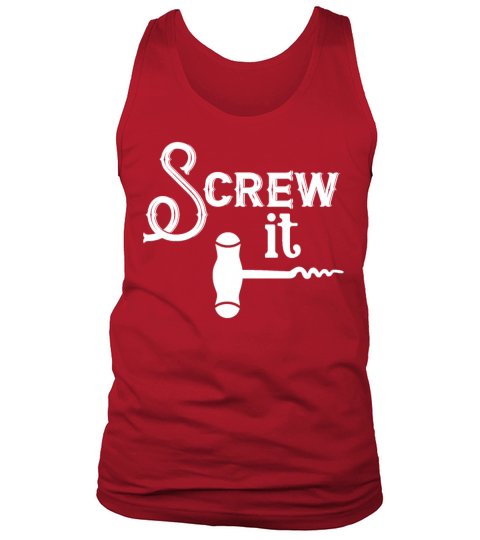 Screw It Wine Cork Bottle Opener Cork Screw Men's Tank Top
