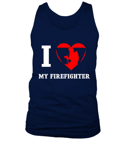 I love my FireFighter Men's Tank Top