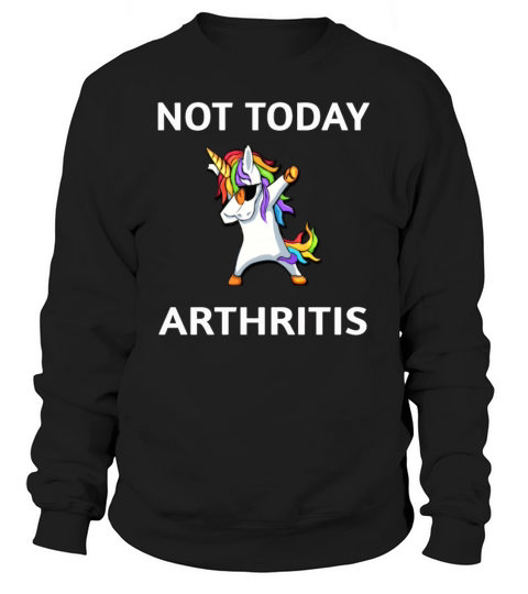Not Today Arthritis Awareness Dabbing Unicorn Women's Sweatshirt