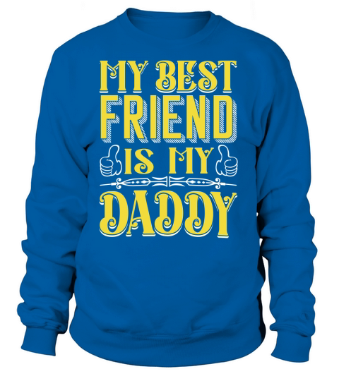 My Best Friend is My Daddy Women's Sweatshirt