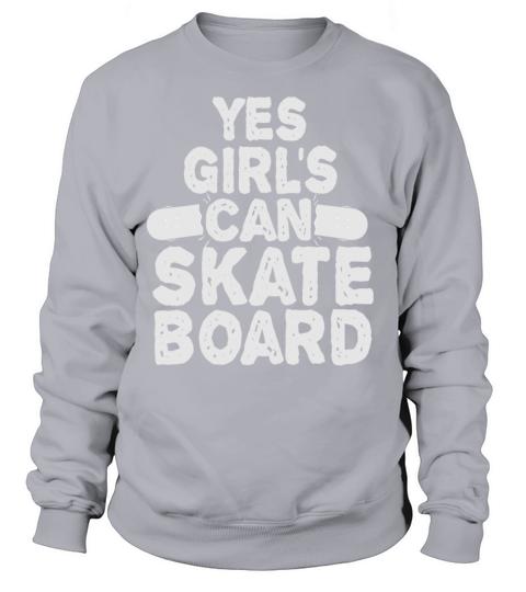 Yes Girls can SkateBoard Funny Skate Girl Lover Men's Sweatshirt