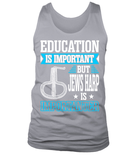 Education Is Important But Jews Harp Is Importante Tank Top Unisex