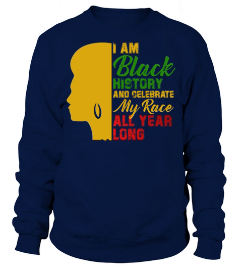 I Am Black History And Celebrate My Race All Year Men's Sweatshirt