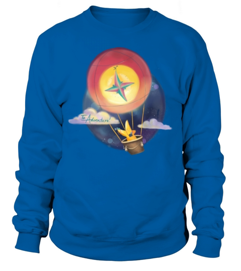 Hot Air Balloon T ShirtTo Adventure T Shirt Women's Sweatshirt