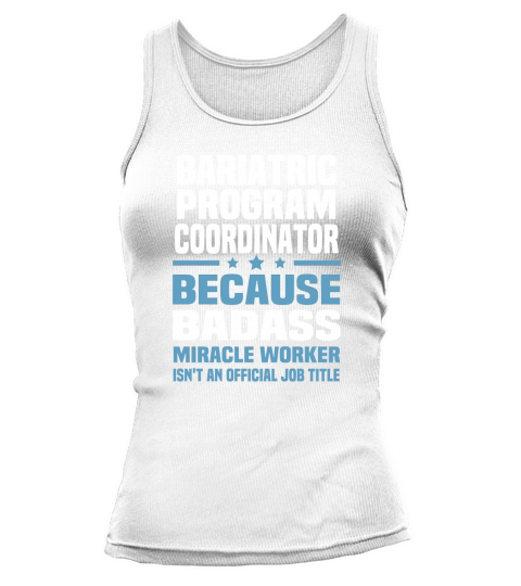 Bariatric Program Coordinator Tshirt Shirt Tank top Woman