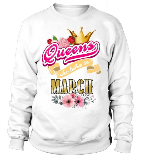 Queens are Born in March Sweatshirt Unisex