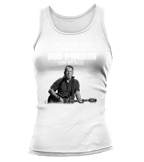 Official Yes I am old but I saw Bruce Springsteen on stage signature Tank top Woman