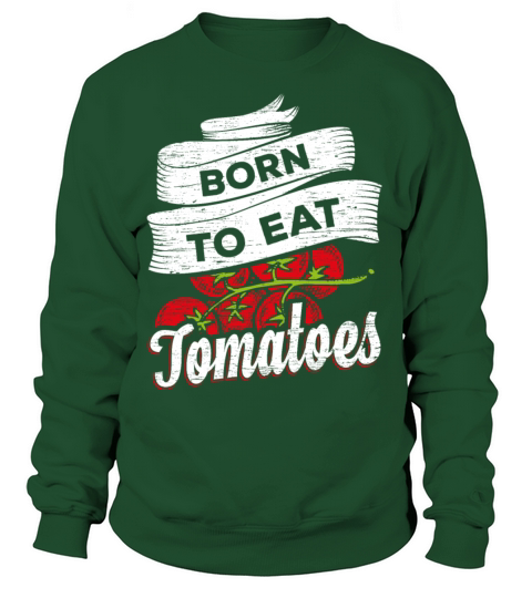 Born to eat Tomatoes Women's Sweatshirt