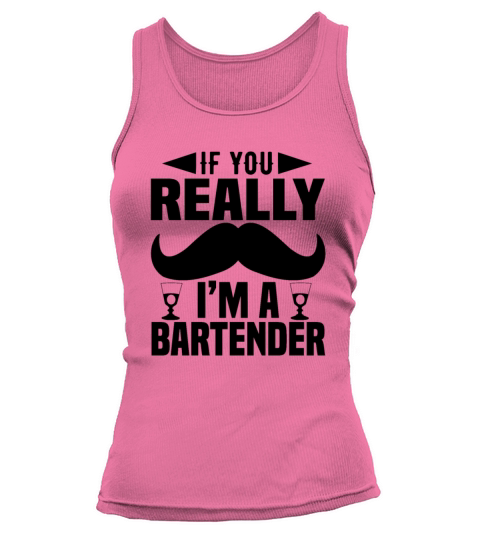 If you really Im a bartender Women's Tank Top