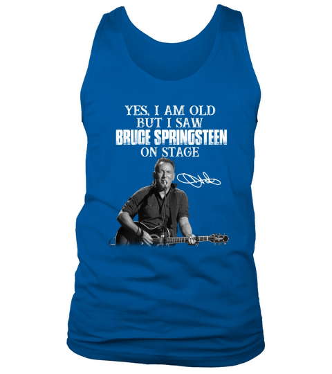 Official Yes I am old but I saw Bruce Springsteen on stage signature Tank Top Unisex