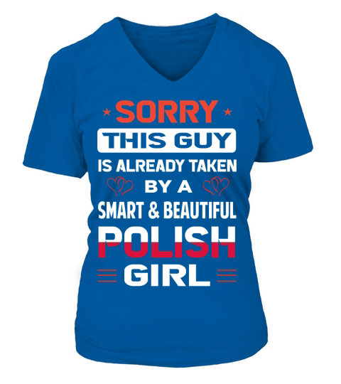 sorry this guy is ready taken by a smart and beautiful polish girl V-neck T-Shirt Woman