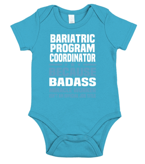 Bariatric Program Coordinator Tshirt Shirt Short Sleeve Baby One-Piece
